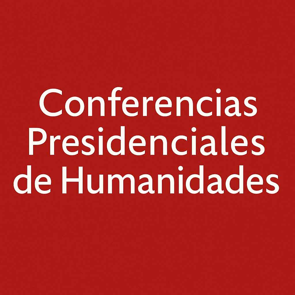 Conferencias Presidenciales de Humanidades