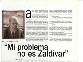 Ricardo Lagos: Mi Problema no es Zaldivar. Entrevista