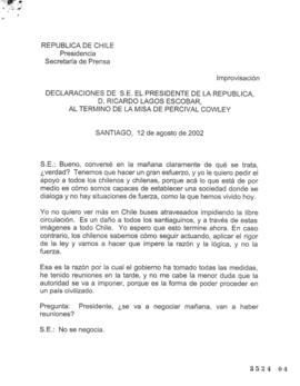Declaraciones de S.E. el Presidente de la República, Ricardo Lagos Escobar, al Término de Misa de...